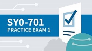 Practice Exam 1 for CompTIA Security  (SY0-701) Online Class | LinkedIn Learning, formerly Lynda.com