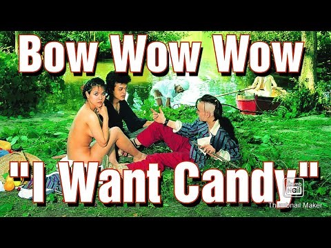 Bow Wow Wow, I Want Candy