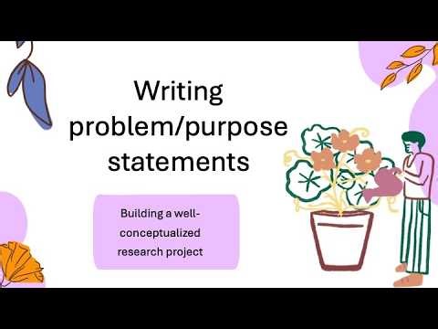 Writing Problem, Purpose statements: Building a well conceptualized research project