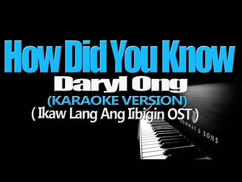 HOW DID YOU KNOW - Daryl Ong (KARAOKE VERSION) (Ikaw Lang Ang Iibgin OST)
