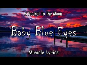 A Rocket to the Moon - Baby Blue Eyes (Lyrics)
