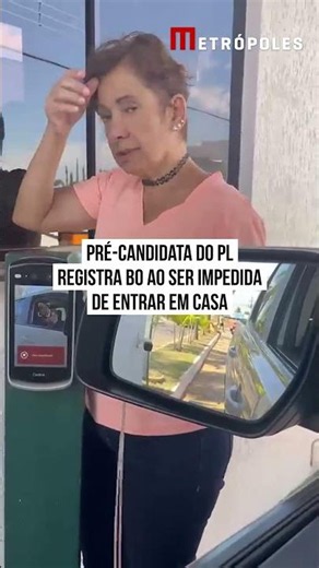 Pré-candidata do PL registra BO ao ser impedida de entrar em casa