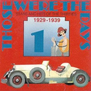 Various - Those Were The Days - Stars And Hits Of The Thirties 1929-1939 Part 1
