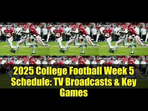 2025 College Football Week 5 Schedule: TV Broadcasts & Key Games