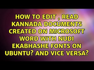 How to edit , read kannada documents created on microsoft word with Nudi Ekabhashe fonts on...