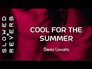 Demi Lovato - Cool for the Summer (s l o w e d + r e v e r b) ⚠️ [Flash Warning] ⚠️