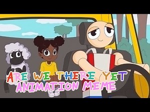 Are we there yet | Animation meme | Amanda the Adventurer