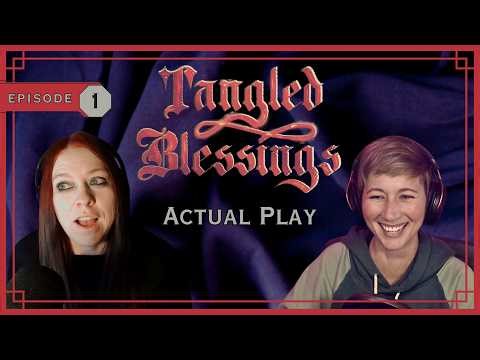 Tangled Blessings Actual Play | Episode 1