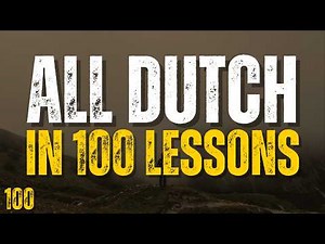 Learn All Dutch in 100 Lessons! Lesson 100 | Essential Dutch Words & Phrases for Beginners