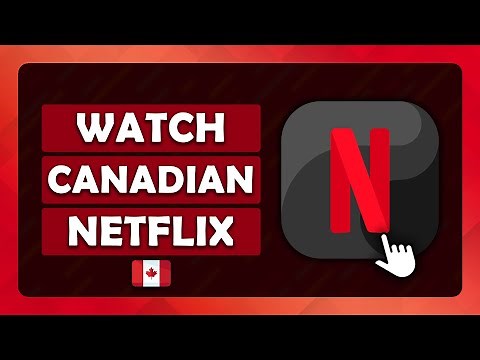 How To Watch Canadian Netflix From Other Countries | Step By Step