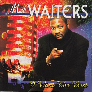 Mel Waiters - I Want The Best