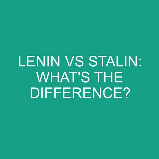 Lenin Vs Stalin: What's The Difference? » Differencess