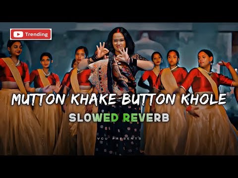 Matan Khake Button Khole | Slowed x reverb | Chandan chanchal | Instagram trend | VCU Presents #lofi