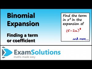 Binomial Expansion - Finding a term or coefficient | ExamSolutions