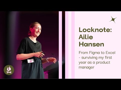 Ailie Hansen - From Figma to Excel - surviving my first year as a product manager | 2025 Locknote