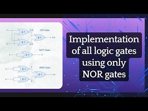 How to Design All Logic Gates Using Only NOR Gate | From NOR to Everything!
