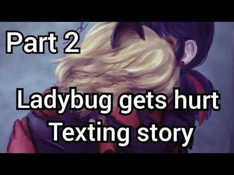 Ladybug gets hurt part 2 texting story