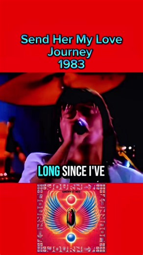 Send Her My Love - Journey (1983) lyrics, meaning & nostalgia