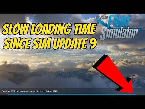 MSFS 2020 Slow Loading Time Sim Update 9
