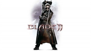 Blade II Movie (2002) | Release Date, Cast, Trailer, Songs, Streaming Online at Netflix