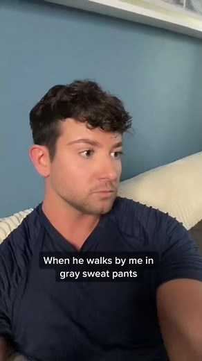 When he wears gray sweatpants…