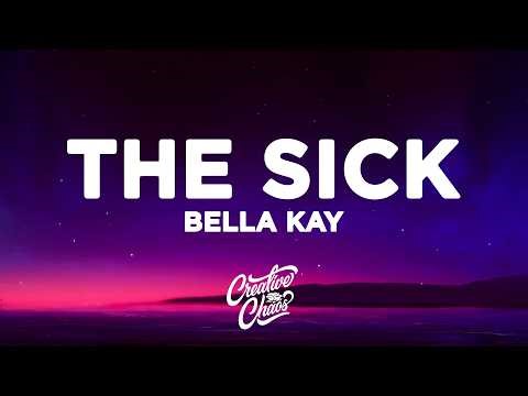 Bella Kay - The Sick (Lyrics)