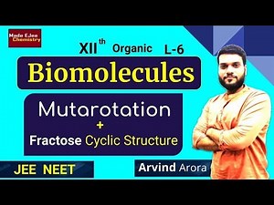(L-6) Biomolecules || Mutarotation + Fractose Cyclic Structure || NEET JEE || By Arvind Arora