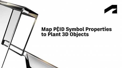 Map P&ID symbol properties to Plant 3D objects | Autodesk