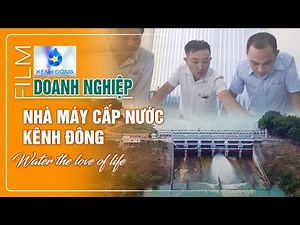 Phim Giới Thiệu Doanh Nghiệp Công Ty Cổ Phần Cấp Nước Kênh Đông | Phim Giới Thiệu Nhà Máy Nước Sạch
