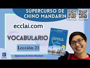 Lección 23 - Vocabulario - Súpercurso de Chino Mandarín Libro 1: Vida Cotidiana - Nivel 1&2