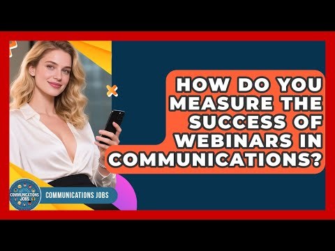 How Do You Measure the Success of Webinars in Communications? - Communications Jobs