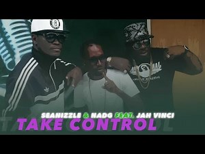 Seanizzle Ft. Jah Vinci & Nadg - Take Control - September 2015