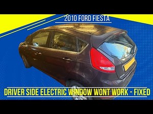 2010 Ford Fiesta Driver Side Window Not Working - FIXED