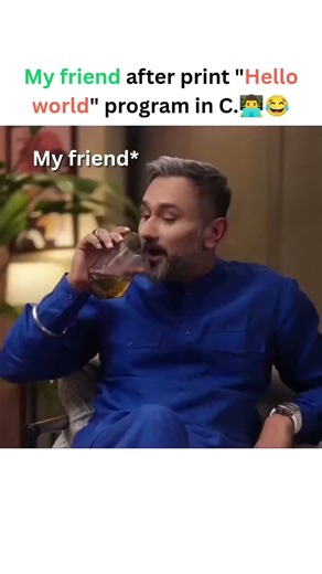 My Friend After Printing the "Hello World" Program In C Language 😂😂😂
