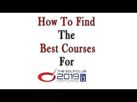 The Golf club 2019 - How to Find the Best Courses - How to Add Real PGA Tour Names