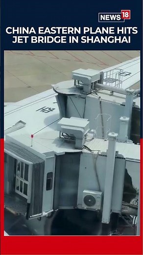 China Eastern Flight Hits Jet Bridge at Shanghai Hongqiao After Taxiing Glitch | Flight News | N18S