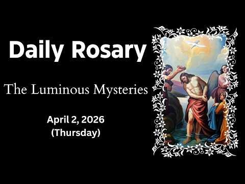 ROSARY TODAY (THURSDAY) - LUMINOUS MYSTERIES | April 2, 2026 | Daily Rosary Audio Guide [HD]