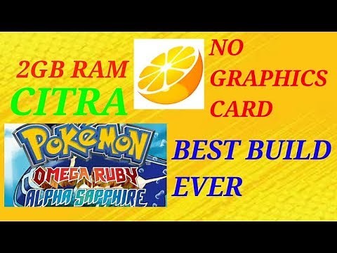 Citra(2GB RAM,No GraphicsCard)Pokemon Omega Ruby Alpha Saphire Fastest Build For Low-End-PC(100%Work