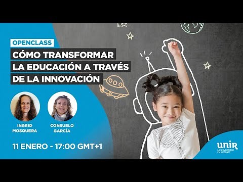 Innovación Educativa: Cómo transformar la educación a través de la innovación| #UNIReducación