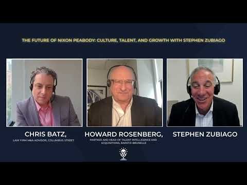 The Future of Nixon Peabody LLP: Culture, Talent, and Growth with Stephen Zubiago
