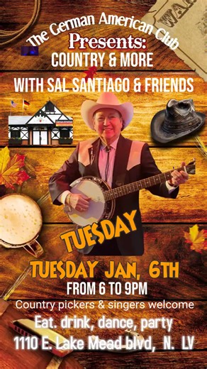 Sal Santiago on Instagram: "Join us this Tuesday 01/06 for a Country music night at the German American Club (1110 E. Lake Mead blvd, N. LV) from 6 to 9, come and line dance, 2 steps, cowboy cha-chas & more, me and my talented musicians & singer friends will be joining me on stage, you do not want to miss this fun night, food available & the cheapest prices on adult beverage in town, no membership required to attend, we'll see y'all there, hugs❤️"