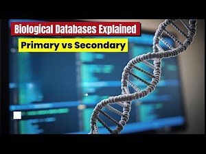 Biological Databases Tutorial: Primary vs Secondary Databases