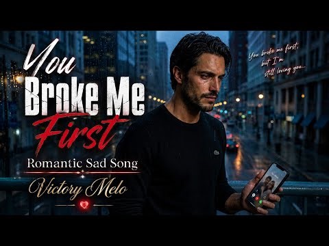 You Broke Me First @VictoryMelo_Channel (official lyric music video) Romantic Sad Song
