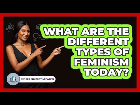 What Are The Different Types Of Feminism Today? - Gender Equality Network