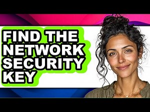 How to Find the Network Security Key - Full Guide