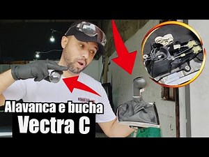 Como trocar a bucha da alavanca Cambio Vectra C (Re pra trás)