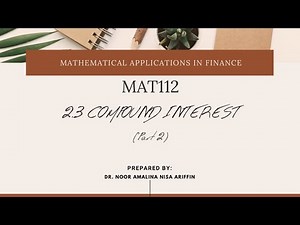 MAT112: Business Mathematics (Compound Interest Part 2)