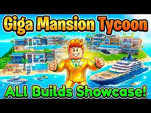 Roblox Giga Mansion Tycoon 🏰🚤 ALL Builds Showcase! Mansions, Yacht & Villa
