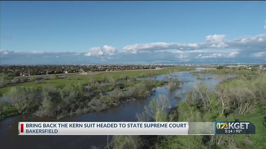 ‘Bring Back The Kern’ lawsuit heads to California Supreme Court