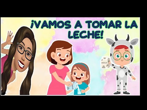 CANCIÓN : ¡VAMOS A TOMAR LA LECHE!